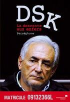 Couverture du livre « DSK, la descente en enfer » de Persephone aux éditions Democratic Books