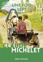 Couverture du livre « Une fois sept » de Claude Michelet aux éditions Les Editions Retrouvees