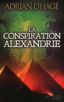 Couverture du livre « La conspiration alexandrie » de Adrian D' Hage aux éditions Les Escales