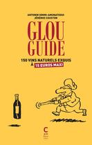Couverture du livre « Glou guide ; 150 vins naturels exquis à 15 euros maxi » de Antonin Iommi-Amunategui et Jeremie Couston aux éditions Cambourakis