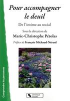 Couverture du livre « Pour accompagner le deuil ; de l'intime au social » de Marie-Christophe Petolas aux éditions Chronique Sociale