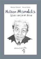 Couverture du livre « Nelson Mandela ; libre corps et âme » de Marilyn Plenard et Diallo Muriel aux éditions A Dos D'ane