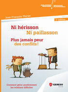 Couverture du livre « Ni hérisson ni paillasson ; plus jamais peur des conflits (3e édition) » de Jean-Francois Thiriet aux éditions Gereso