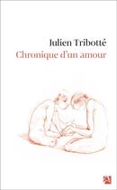 Couverture du livre « Chronique d'un amour » de Julien Tribotte aux éditions Anne Carriere