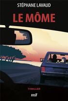 Couverture du livre « Le môme » de Stephane Lavaud aux éditions Mercileslivres