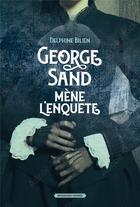 Couverture du livre « George Sand mène l'enquête » de Delphine Bilien aux éditions Moissons Noires