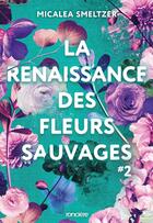 Couverture du livre « La renaissance des fleurs sauvages » de Micalea Smeltzer aux éditions Ronciere