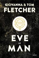 Couverture du livre « Eve of man Tome 1 » de Giovanna Fletcher et Tom Fletcher aux éditions Milan