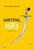 Couverture du livre « Sartène 1584, une histoire corse » de Guillaume Stalloni aux éditions Scudo