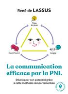 Couverture du livre « La communication efficace par la PNL ; développer son potentiel grâce à cette méthode comportementale » de Rene De Lassus aux éditions Marabout