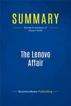 Couverture du livre « The Lenovo Affair : Review and Analysis of Zhijun's Book » de  aux éditions Business Book Summaries