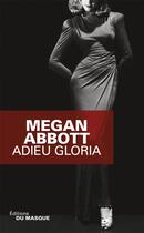Couverture du livre « Adieu Gloria » de Megan Abbott aux éditions Editions Du Masque