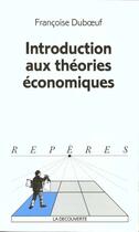 Couverture du livre « Introduction aux theories economiques » de Duboeuf Francoise aux éditions La Decouverte