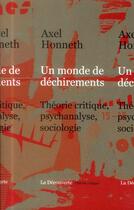 Couverture du livre « Un monde de déchirements » de Axel Honneth aux éditions La Decouverte