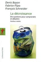 Couverture du livre « La décroissance : dix questions pour comprendre et en débattre » de Denis Bayon aux éditions La Decouverte