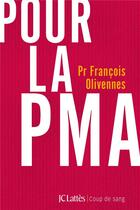 Couverture du livre « Pour la PMA » de Francois Olivennes aux éditions Lattes