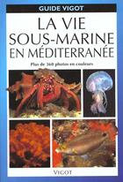 Couverture du livre « La Vie Sous-Marine En Mediterranee » de M Bergbauer aux éditions Vigot