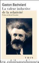 Couverture du livre « La valeur inductive de la relativité » de Bachelard aux éditions Vrin