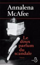 Couverture du livre « Le doux parfum du scandale » de Annalena Mcafee aux éditions Belfond