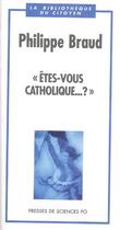 Couverture du livre « « êtes-vous catholique... ? » » de Philippe Braud aux éditions Presses De Sciences Po