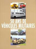 Couverture du livre « 50 ans de vehicules militaires » de Jean-Michel Boniface aux éditions Etai