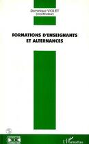 Couverture du livre « Formations d'enseignants et alternances » de Dominique Violet aux éditions L'harmattan