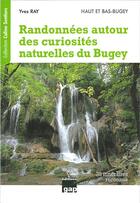 Couverture du livre « Randonnees autour des curiosites naturelles du bugey » de Yves Ray aux éditions Gap