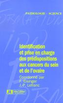 Couverture du livre « Identification et prise en charge ds predispositions aux cancers du sein et ovai » de Lefranc Jean-Pierre aux éditions John Libbey