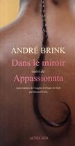Couverture du livre « Dans le miroir ; appassionata » de Andre Brink aux éditions Actes Sud