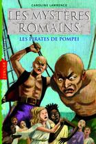 Couverture du livre « Les mystères romains T.3 ; les pirates de Pompéi » de Caroline Lawrence aux éditions Milan