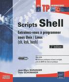 Couverture du livre « Scripts shell ; entraînez-vous à programmer sous Unix / Linux (sh, ksh, bash) (2e édition) » de Theo Schomaker et Jean-Marc Baranger aux éditions Eni