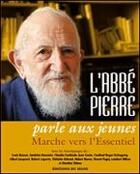 Couverture du livre « L'Abbé Pierre parle aux jeunes ; marche vers l'essentiel » de Dizier03022004 St aux éditions Signe