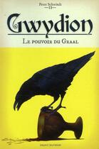 Couverture du livre « Gwydion t.2 ; le pouvoir du Graal » de Peter Schwindt aux éditions Bayard Jeunesse