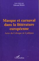 Couverture du livre « Masque et carnaval dans la litterature europeenne - actes du colloque de ljubljana » de  aux éditions L'harmattan