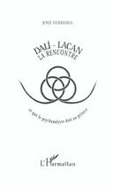 Couverture du livre « Dali - lacan - la rencontre - ce que le psychanalyste doit au peintre » de Ferreira Jose aux éditions L'harmattan