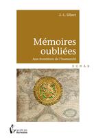 Couverture du livre « Mémoires oubliées ; aux frontières de l'humanité » de J.-L. Gilbert aux éditions Societe Des Ecrivains