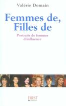 Couverture du livre « Femmes De... Filles De... ; Portraits De Femmes D'Influence » de Valerie Domain aux éditions First