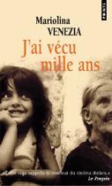 Couverture du livre « J'ai vécu mille ans » de Mariolina Venezia aux éditions Points