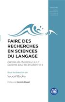 Couverture du livre « Faire des recherches en sciences du langage : paroles de chercheur-e-s, repères pour les étudiant-e-s » de Youcef Bacha aux éditions Eme Editions