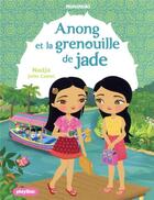 Couverture du livre « Anong et la grenouille de jade » de Julie Camel et Nadja aux éditions Play Bac