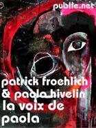 Couverture du livre « La voix de Paola » de Paola Hivelin et Patrick Froehlich aux éditions Publie.net