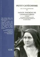 Couverture du livre « Petit cathéchisme de l'acte d'offrande de Sainte Thérèse de l'enfant Jésus comme victime d'Holocauste à l'amour miséricordieux du Bon Dieu » de Therese De L'Enfant-Jesus aux éditions Saint-remi