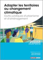 Couverture du livre « Adapter les territoires au changement climatique ; outils juridiques d'urbanisme et d'aménagement » de Emile Cobourg-Goze et Marie-Laure Lambert-Habib aux éditions Territorial