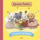 Couverture du livre « Sylvanian Families - Le secret de Freya » de Macmillan aux éditions Les Livres Du Dragon D'or