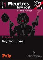Couverture du livre « Meurtres low cost t.4 ; psycho... ose » de Isabelle Bouvier aux éditions La Bourdonnaye