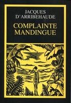 Couverture du livre « Complainte Mandingue » de Jacques D' Arribehaude aux éditions L'age D'homme