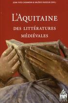 Couverture du livre « L'Aquitaine des littératures médiévales » de Valerie Fasseur et Jean-Yves Casanova aux éditions Sorbonne Universite Presses