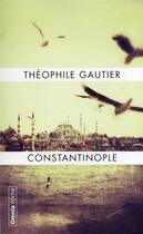 Couverture du livre « Constantinople » de Theophile Gautier aux éditions Omnia