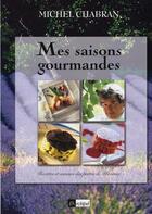 Couverture du livre « Mes saisons gourmandes » de Michel Chabran aux éditions Archipel