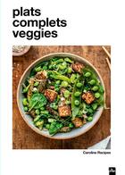 Couverture du livre « Plats complets veggies » de Caroline Recipes aux éditions La Plage